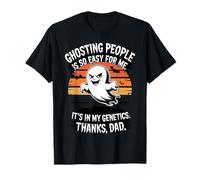 Ghosting People is So Easy for Me Thanks Dad T-Shirt