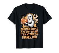 Ghosting People is So Easy for Me Thanks Dad T-Shirt