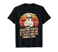 Ghosting People So Easy for Me Thanks Dad T-Shirt