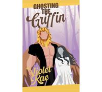 Ghosting the Griffin: A Screaming Woods Romance (Monster Between the Sheets (German))