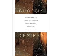 Ghostly Desires : Queer Sexuality and Vernacular Buddhism in Contemporary Thai Cinema