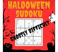 Ghostly Difficult: Halloween Sudoku - 400 Puzzles: Four Levels of Difficulty • Logic Puzzles for Adults & Teens • Spooky Brain Teasers for Halloween
