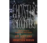 Ghostly Encounters: Confessions of a Paranormal Investigator