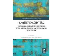 Ghostly Encounters: Cultural and Imaginary Representations of the Spectral from the Nineteenth Century to the Present (Literary Criticism and Cultural Theory)