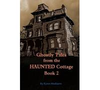Ghostly Tales From the Haunted Cottage Book 2: Volume 2