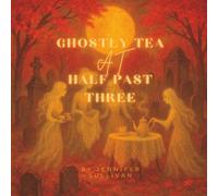 Ghostly Tea At Half Past Three