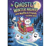 Ghostly Winter Nights with Muffin & Friends Coloring Book: Cozy Holiday Adventures with Friendly Ghosts, Cute Animals and Magical Snowy Fun