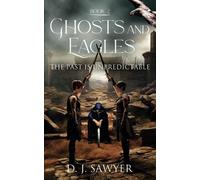 Ghosts and Eagles: Book 2: The Past is Unpredictable