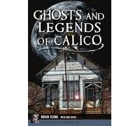 Ghosts and Legends of Calico (Haunted America)