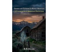 Ghosts and Legends of Rural Montana: 2 (A Collection of American Hauntings)