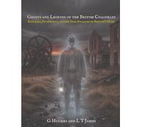 Ghosts and Legends of the British Coalfields: Knockers, Pit-Ghosts, and the Dark Folklore of Britain's Mines (Haunted Britain: Witnesses to the Paranormal)