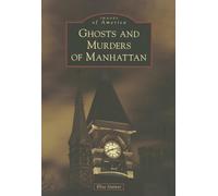 Ghosts and Murders of Manhattan (Images of America)