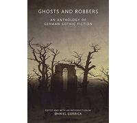 Ghosts and Robbers: An Anthology of German Gothic Fiction