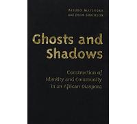 Ghosts and Shadows: Construction of Identity and Community in an African Diaspora