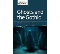 Ghosts and the Gothic (International Gothic Series)