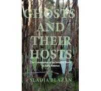 Ghosts and Their Hosts: The Colonization of the Invisible World (Writing the Early Americas)