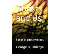 Ghosts and Us: Songs of ghostly minds