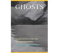 GHOSTS: Application to be the Second Coming