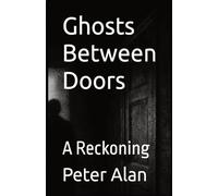 Ghosts Between Doors: A Reckoning (The Conditions of Suspicions)
