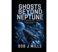 Ghosts Beyond Neptune: The Age of Lightships - Book 3