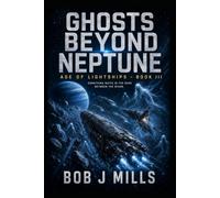 Ghosts Beyond Neptune: The Age of Lightships - Book 3