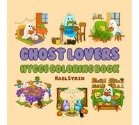 Ghosts, Coffee & Cozy Corners: A Hygge Coloring Book for Ghost Lovers: Adorable specters sipping coffee in hygge cafés and cozy reading nooks (Bold and Easy Coloring Books)