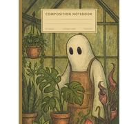 Ghosts Day at the Greenhouse: Composition Notebook