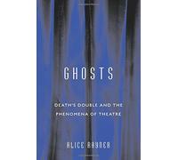 [Ghosts: Death's Double and the Phenomena of Theatre] (By: Alice Rayner) [published: June, 2006]
