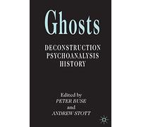 Ghosts: Deconstruction, Psychoanalysis, History