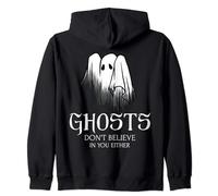 Ghosts Don't Believe In You Either Paranormal Investigating Zip Hoodie