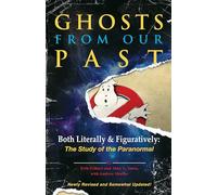 Ghosts from Our Past: Both Literally and Figuratively: The Study of the Paranormal