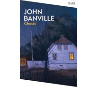 Ghosts: From the Booker Prize-winning author of The Sea (Picador Collection)