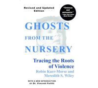 Ghosts from the Nursery: Tracing the Roots of Violence