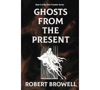 Ghosts from the Present: Book 3 of the Time Traveller Series