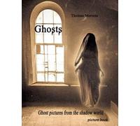 Ghosts - ghost pictures from the shadow world: A picture book that recalls the forgotten time of spiritism and ghost photography