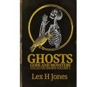 Ghosts, Gods And Monsters Collected Shorts Volume 1