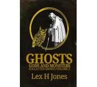 Ghosts, Gods and Monsters Collected Works Volume 2