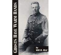 Ghosts have warm hands: A memoir of the Great War, 1916-1919 (CEF classics)