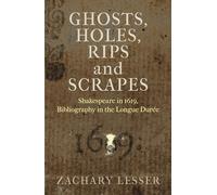 Ghosts, Holes, Rips and Scrapes: Shakespeare in 1619, Bibliography in the Longue Durée (Published in cooperation with the Folger Shakespeare Library)