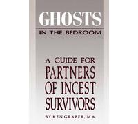 Ghosts in the Bedroom: Guide for Partners of Incest Survivors