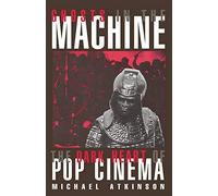 Ghosts in the Machine: The Dark Heart of Pop Cinema (Limelight)
