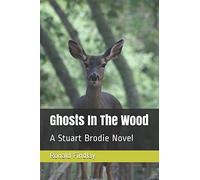 Ghosts In The Wood: A Stuart Brodie Novel (Stuart Brodie Series)