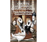 GHOSTS LAUGHING IN CONFESSIONALS: Priests Sharing Hilarious Secrets in the Afterlife