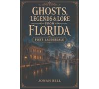 Ghosts, Legends & Lore from Florida: Fort Lauderdale