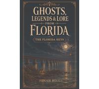 Ghosts, Legends & Lore from Florida: The Florida Keys