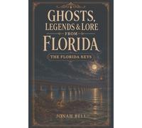 Ghosts, Legends & Lore from Florida: The Florida Keys