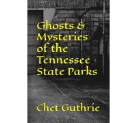 Ghosts & Mysteries of the Tennessee State Parks