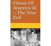 Ghosts Of America 23 - The True Evil