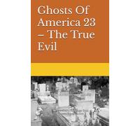 Ghosts Of America 23 - The True Evil