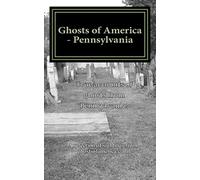 Ghosts of America - Pennsylvania: Volume 33 (Ghosts of America Local)